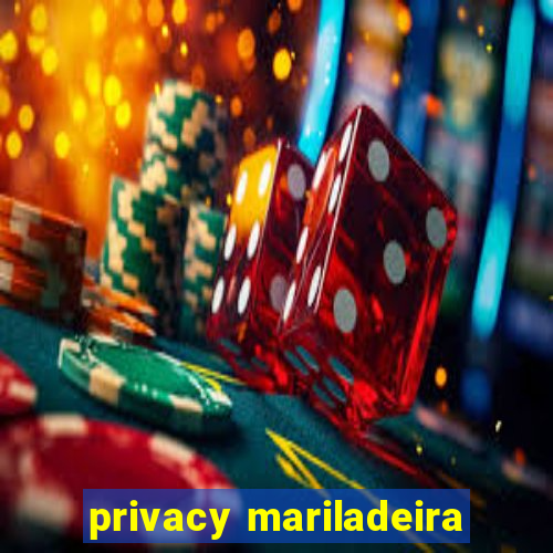 privacy mariladeira